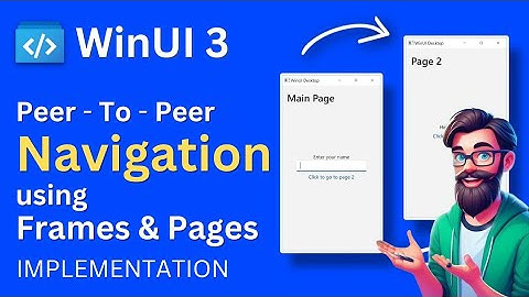 Windows UI 3 : Implement navigation between two pages | Windows App SDK
