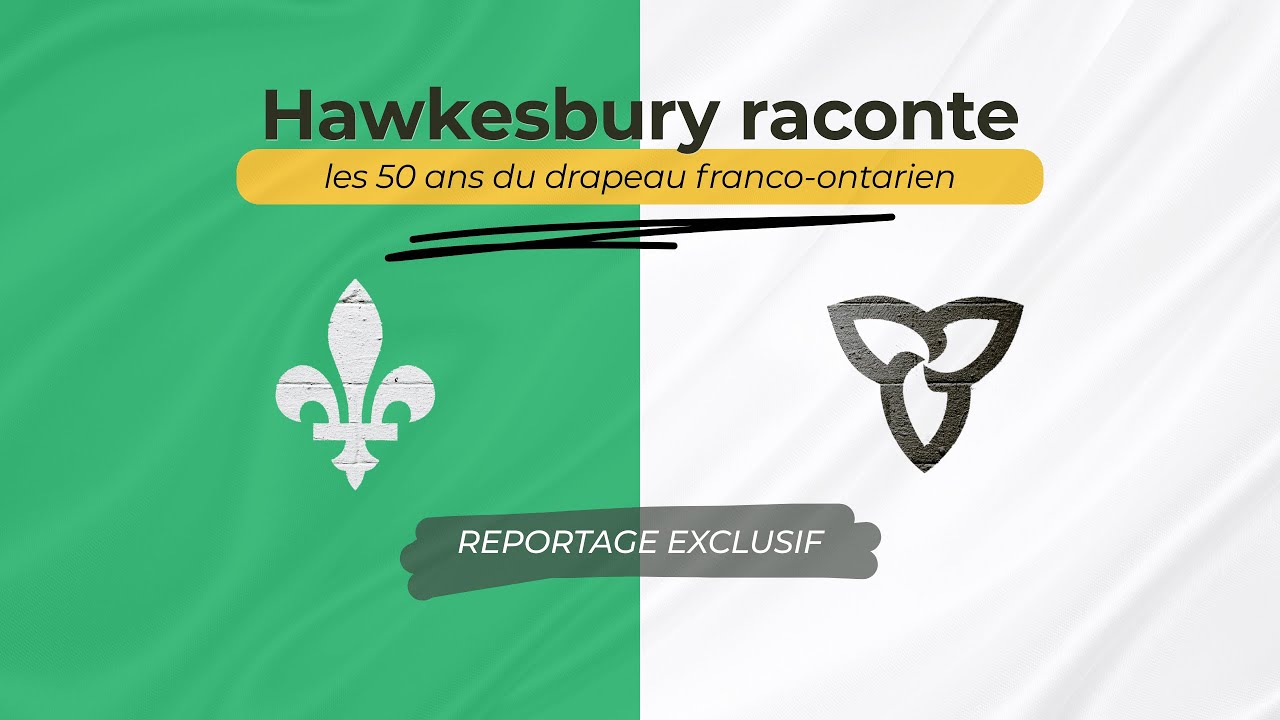 Hawkesbury raconte le drapeau franco-ontarien | 50 ans de fierté