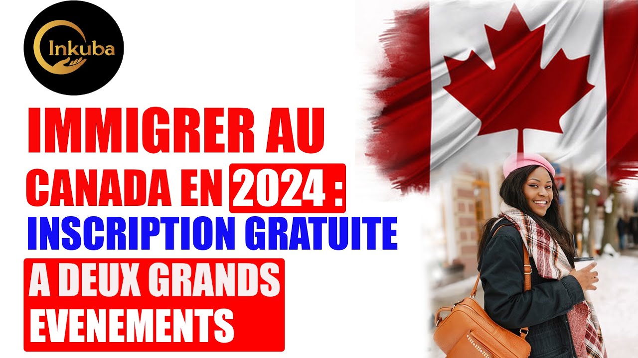 IMMIGRATION AU CANADA EN 2024 Inscription gratuite à deux grands