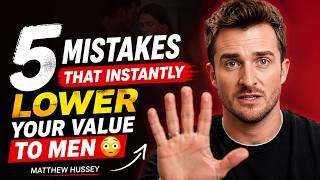 “5 Mistakes That Instantly Lower Your Value to Men 😳  Matthew Hussey”