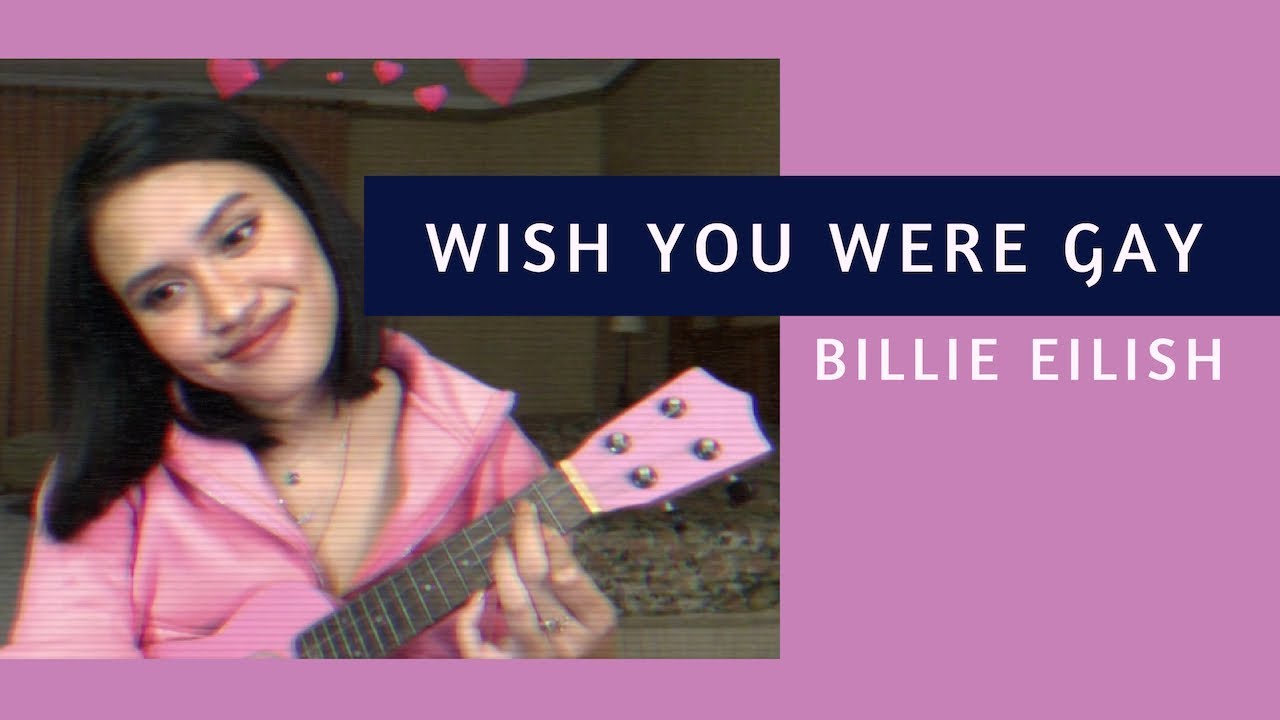 wish you were gay - billie eilish (ukulele cover) - YouTube
