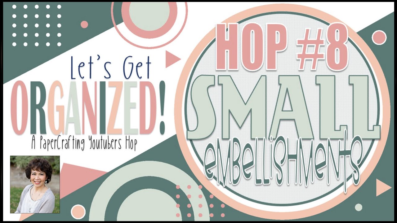 Let’s Get Organized Hop #8 | Small Embellishments | Nov 2022