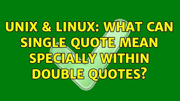 Unix & Linux: What can single quote mean specially within double quotes?