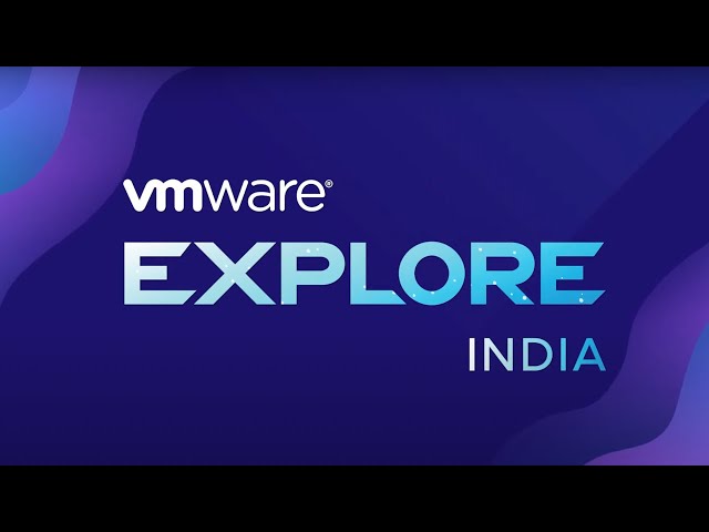 VMware Explore India is here! Register now! class=