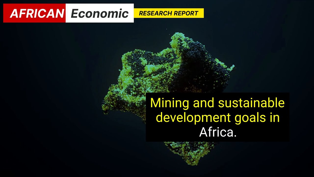 Mining and sustainable development goals in Africa.