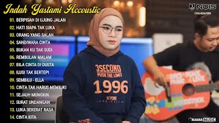 Indah Yastami Full Album 'BERPISAH DI UJUNG JALAN, HATI SIAPA TAK LUKA' Lagu Galau Viral Tiktok