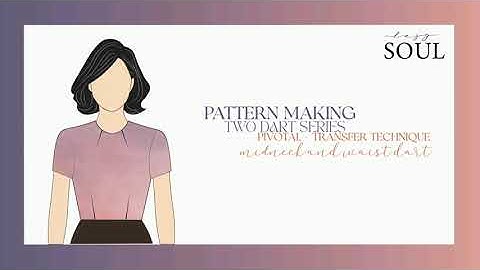 DIY Pattern making - Two Dart Series - Pivot Transfer Technique - Midneck and Waistdart