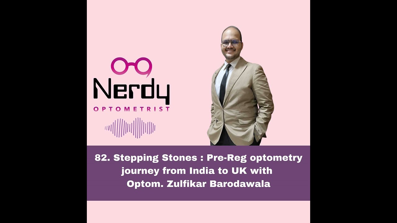 82. Stepping Stones: Pre-Reg optometry journey from India to UK with Optom. Zulfikar Barodawala