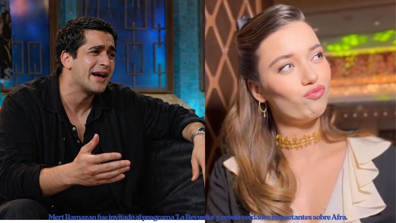 Мерт Рамазан был приглашен на программу «Ла Ревуэльта» и раскрыл шокирующую правду об Афре.