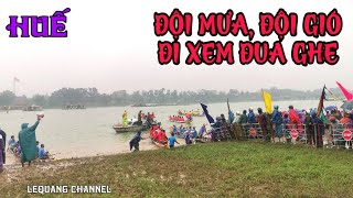 NGƯỜI HUẾ ĐỘI MƯA - ĐỘI GIÓ ĐỔ VỀ XEM ĐUA GHE TRÊN SÔNG HƯƠNG | LeQuang Channel