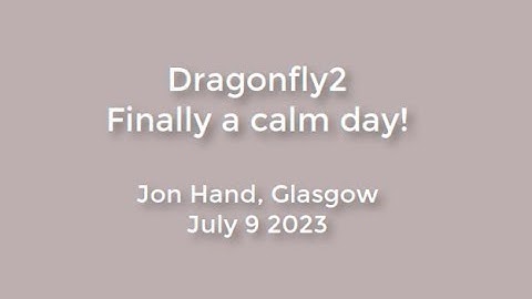 Dragonfly2 - a half dozen flights on a calm day!