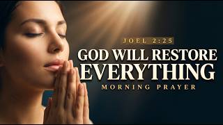 God Is Restoring Everything the Enemy Stole From You ~ Morning Prayer