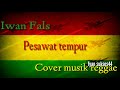 Download Lagu Iwan fals pesawat tempur cover musik reggae