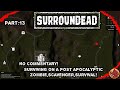 Exploring the right upper part of the map ! Surroundead! Relaxing Gameplay Log File 12 No Commentary