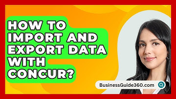 How To Import And Export Data With Concur? - BusinessGuide360.com