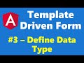 #12.3 - Define Data Type - Template Driven Form - Angular Series