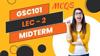 GSC101 MCQs for Midterm | Lecture 2 | General Science | Virtual University (VU)