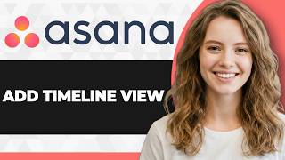 How to Add Timeline View in Asana (Full 2026 Guide)