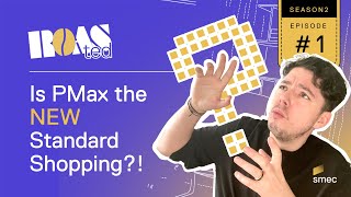 Google Shopping vs. Performance Max: Which Campaign Type Is Right For Your Business | ROASted S2 E1