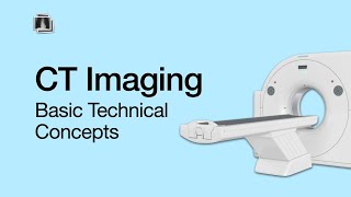 CT Imaging: Basic Technical Concepts