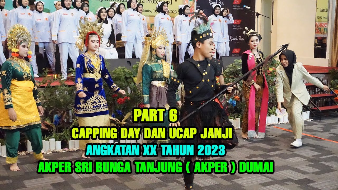 PART 6 : CAPPING DAY & UCAP JANJI ANGKATAN XX AKADEMI KEPERAWATAN SRI BUNGA TANJUNG (AKPER) DUMAI
