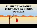 El fin de la deuda pública y la banca central: La vuelta al patrón oro.