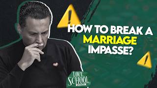HOW TO BREAK A MARRIAGE IMPASSE
