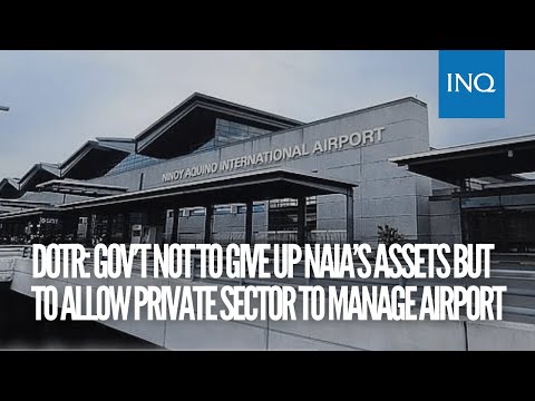 DOTr: Gov’t not to give up NAIA’s assets but to allow private sector to manage airport