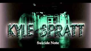 Watch Kyle Spratt Suicide Note video