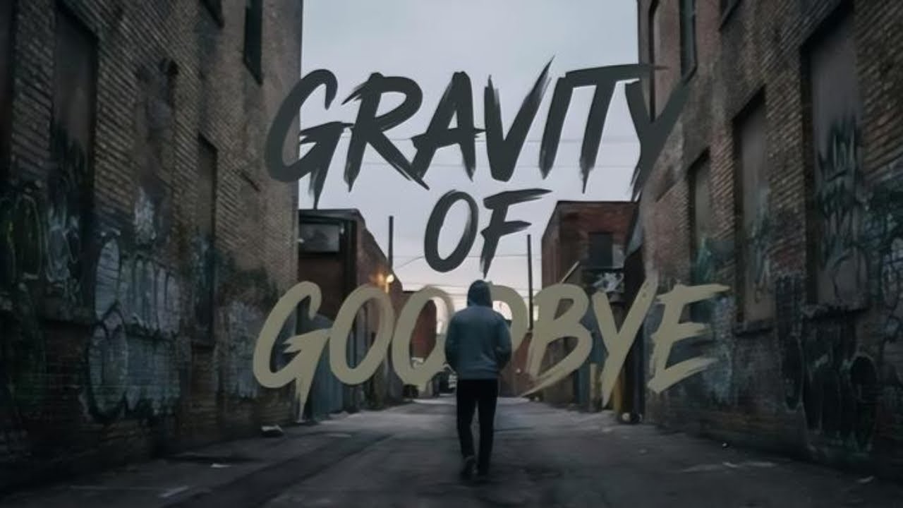 Gravity of Goodbye | Music Hip-Hop | Kong Lyrics