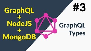 GraphQL + NodeJS + MongoDB Tutorial 3 of 6 | GraphQL Types
