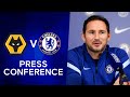Frank Lampard Live Press Conference: Wolves v Chelsea | Premier League