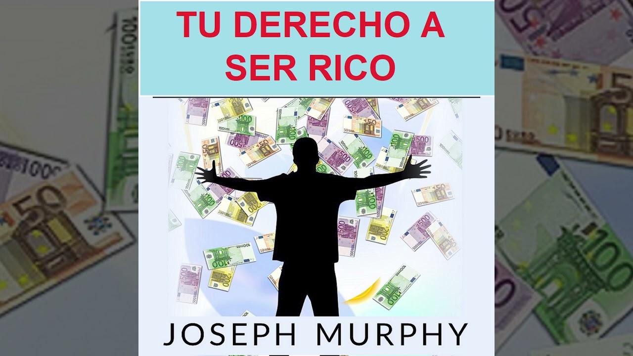 Tu Derecho A Ser Rico - Audiolibro de Joseph Murphy - YouTube