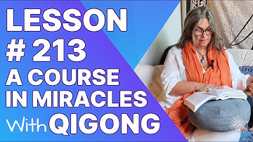 ACIM Lesson 213 with Qigong: Review VI of Lesson 193 - A Course in Miracles Support