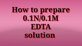 How to prepare 0.1N(normality)/0.1M(molarity) EDTA solution.