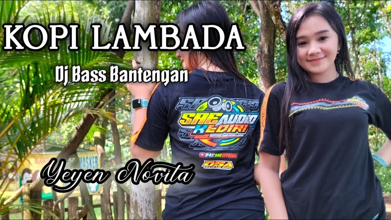 KOPI LAMBADA - BASS BANTENGAN - DJ TERBARU - YEYEN NOVITA - SAE AUDIO - BASS NENDANG - DJ VIRAL