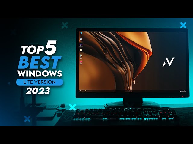 Top 5 Best Windows Lite Os For Gaming And Performance 2023 class=