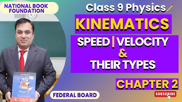 Speed, Velocity & Their Types | Unit 2 Kinematics | Physics 9 | National Book Foundation