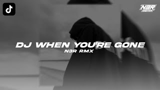DJ WHEN YOU'RE GONE - NER REMIX