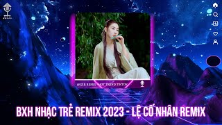 Lệ Cố Nhân, Đám Cưới Của Em || BXH Nhạc Trẻ Remix Hot Trend Tiktok