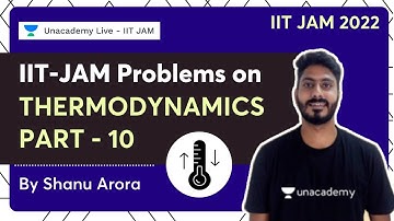 IIT-JAM Problems on Thermodynamics | Part-10  | IIT JAM 2022 | Shanu Arora | Unacademy Live  IIT JAM