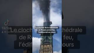 Le clocher de la cathédrale de Rouen prend feu, l’édifice est en cours d’évacuationUn incendie#rouen