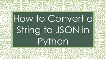 How to Convert a String to JSON in Python