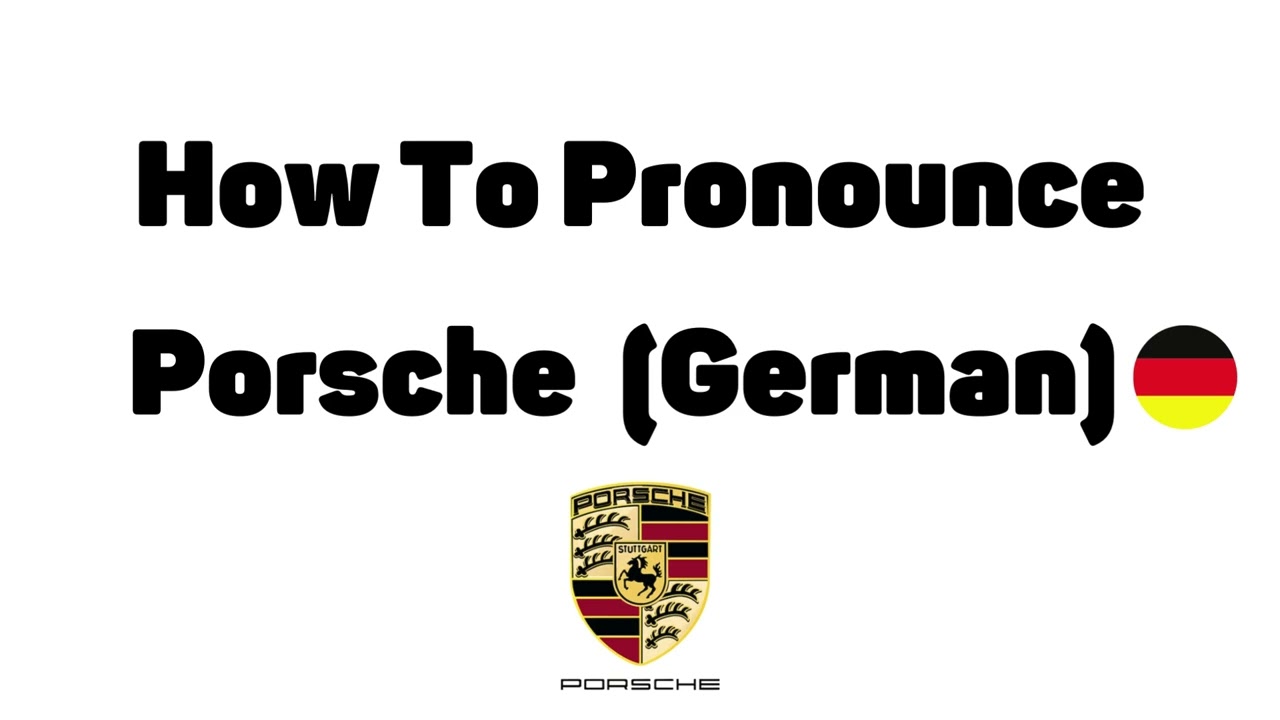 Correct Pronunciation Of Porsche II How To Say Porsche II Porsche Correct Pronunciation Of Porsche II How To Say Porsche II Porsche
