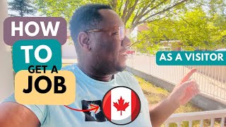 How to get a job in Canada as a Visitor My first job ?? Storytime.
