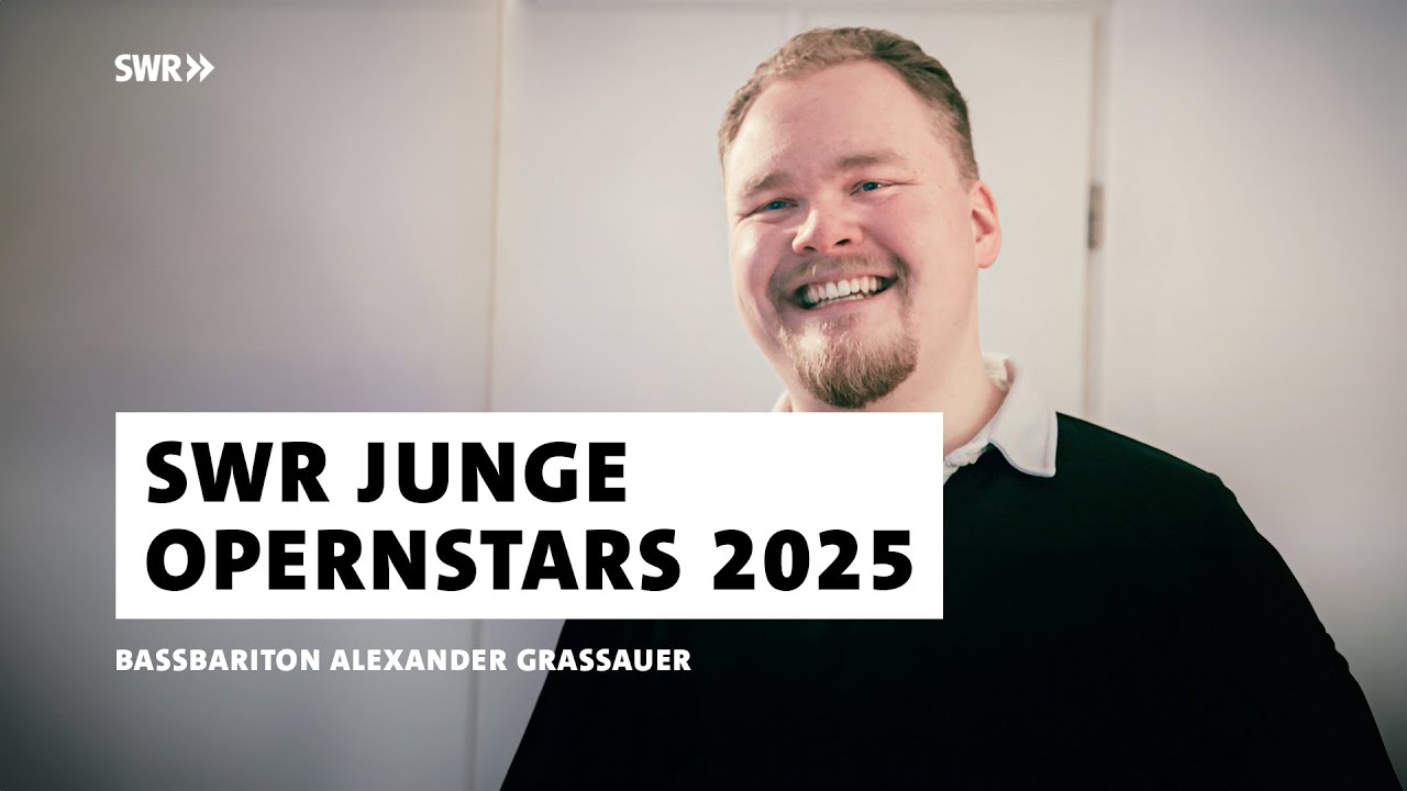 SWR Junge Opernstars 2025 · Alexander Grassauer · Klassik | SWR Kultur