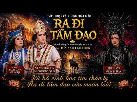 RA ĐI TẦM ĐẠO - TG Bùi Quốc Bảo & Nguyễn Khắc Huy | NSƯT Bạch Long - Diệu Thanh - Nguyễn Khắc Huy