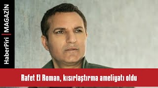 Rafet El Roman, kısırlaştırma ameliyatı oldu - MAGAZİN TURU