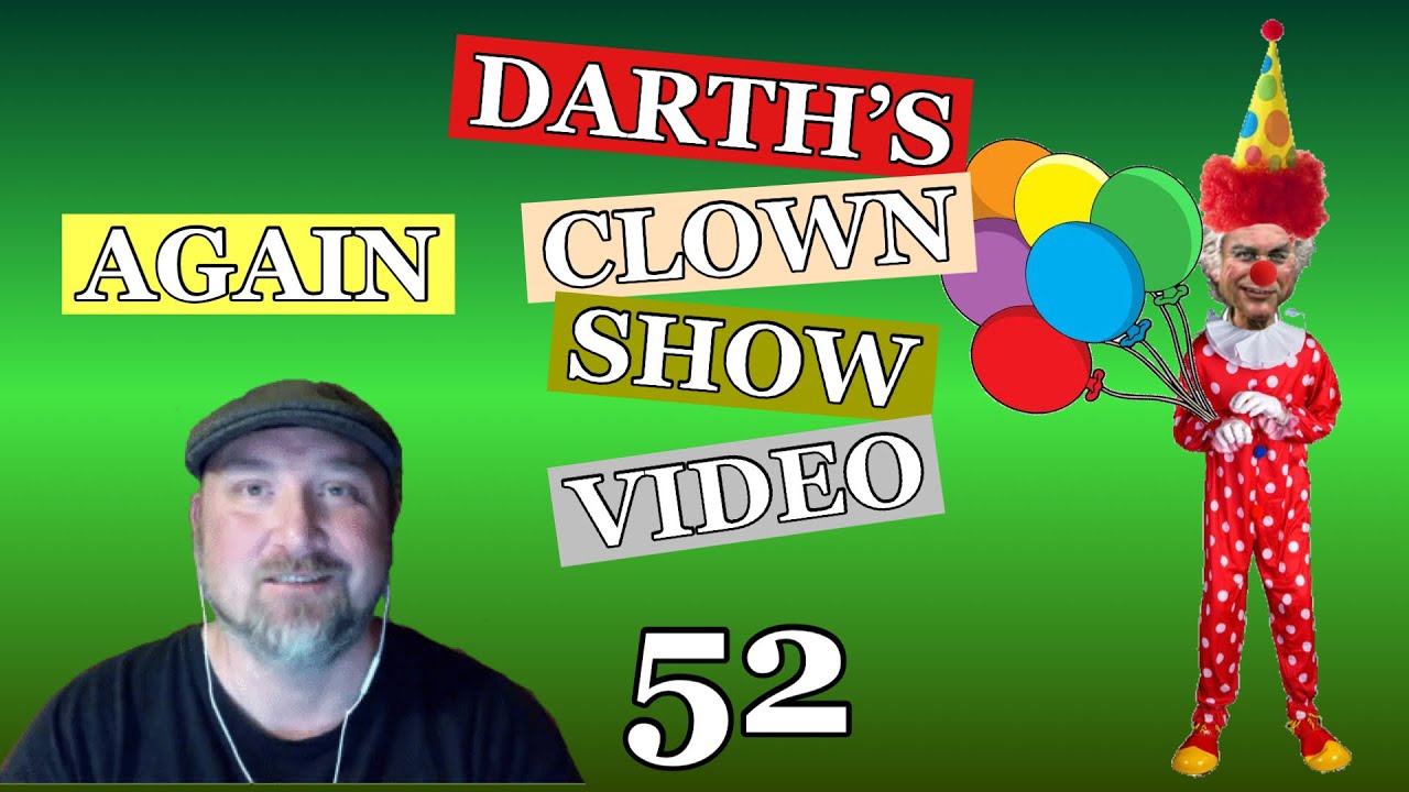 Darth’s clown show video 52. Darth Dawkins vs. Skylar Fiction again. Darth Filibustering￼ again. ￼