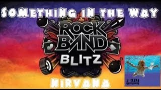 Nirvana - Something In The Way - Rock Band Blitz Playthrough (5 Gold Stars)